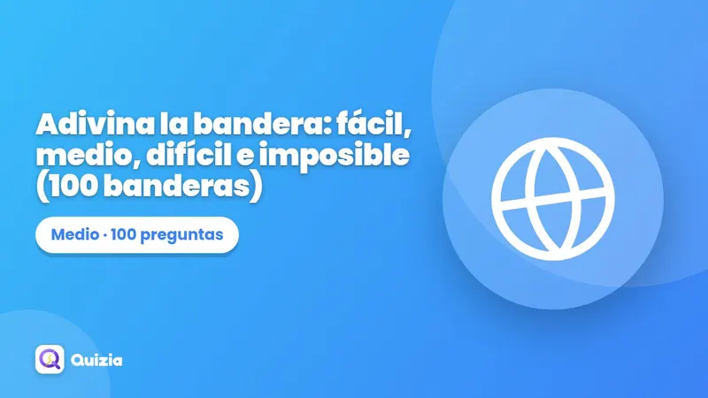 Adivina la bandera: fácil, medio, difícil e imposible (100 banderas)
