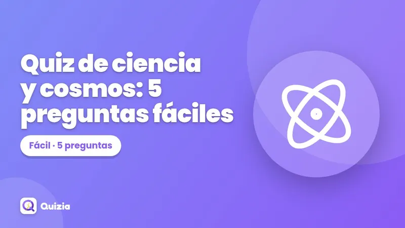 Quiz de ciencia y cosmos: 5 preguntas fáciles