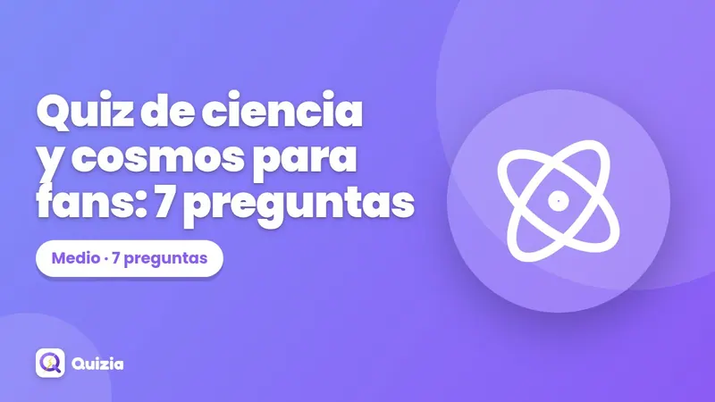 Quiz de ciencia y cosmos para fans: 7 preguntas