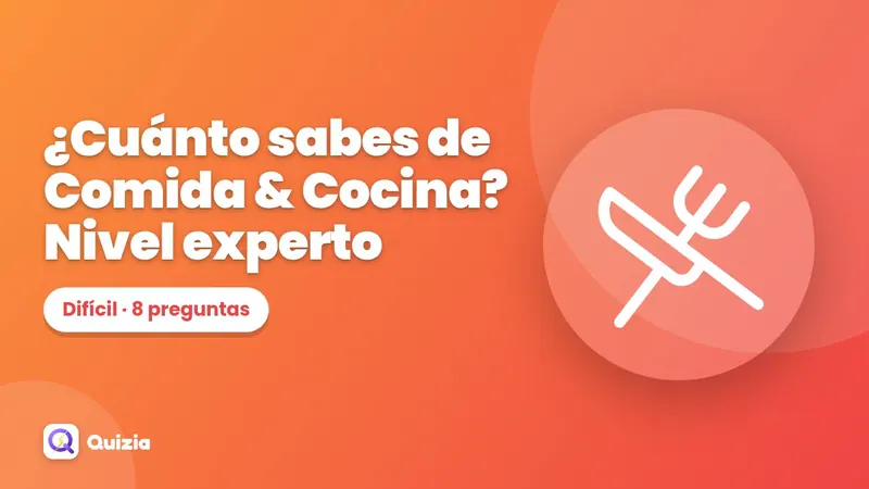 ¿Cuánto sabes de Comida & Cocina? Nivel experto 🔥