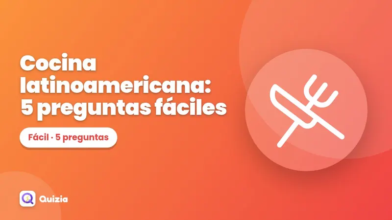 Cocina latinoamericana: 5 preguntas fáciles