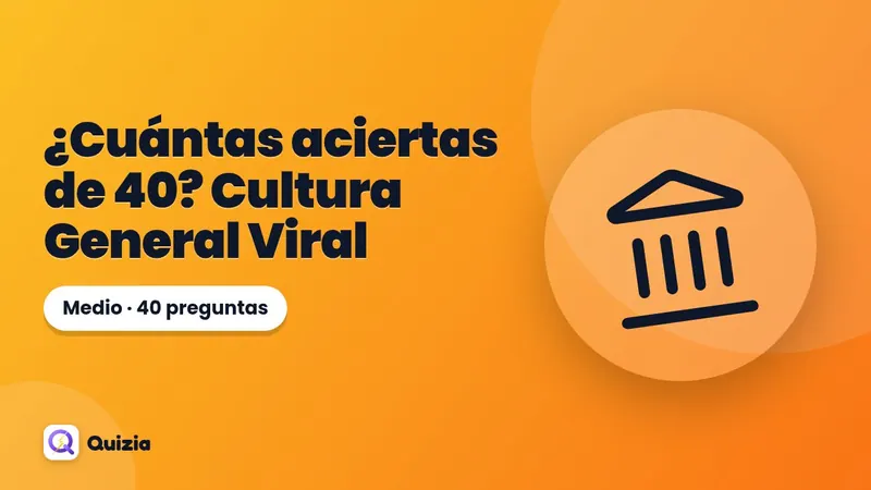 ¿Cuántas aciertas de 40? Cultura General Viral 🧠🔥