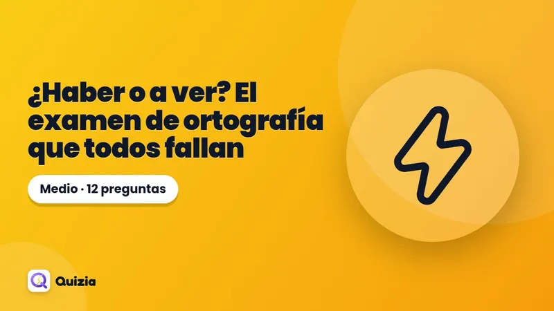 ¿Haber o a ver? El examen de ortografía que todos fallan ✍️