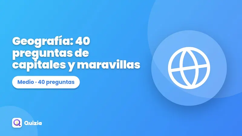 Geografía: 40 preguntas de capitales y maravillas
