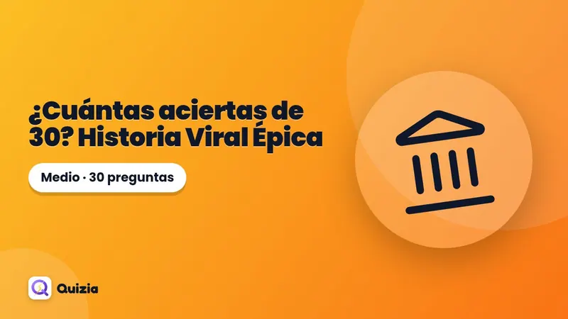 ¿Cuántas aciertas de 30? Historia Viral Épica 🏛️🔥