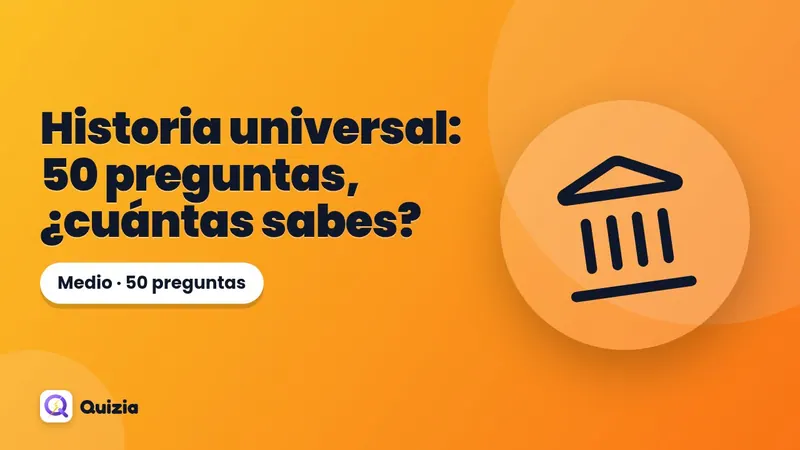 Historia universal: 50 preguntas, ¿cuántas sabes?