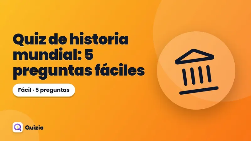 Quiz de historia mundial: 5 preguntas fáciles