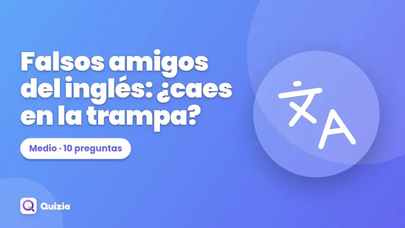 Falsos amigos del inglés: ¿caes en la trampa? 🤔