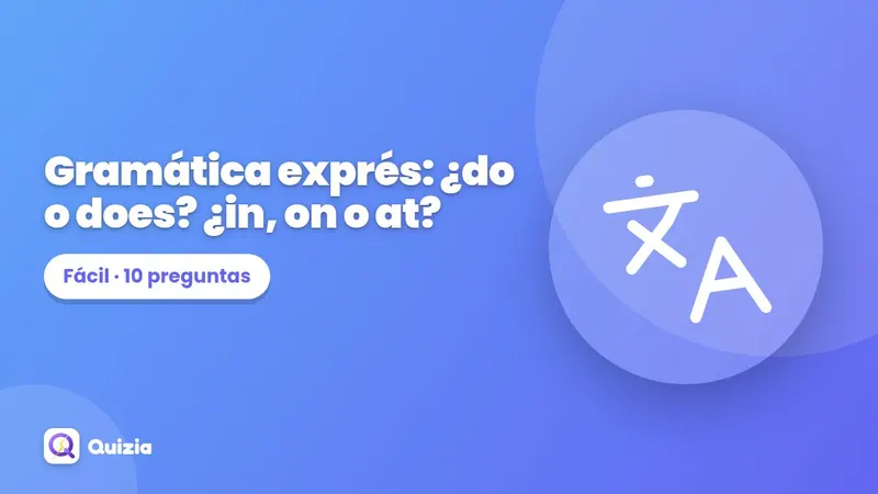 Gramática exprés: ¿do o does? ¿in, on o at? ✍️