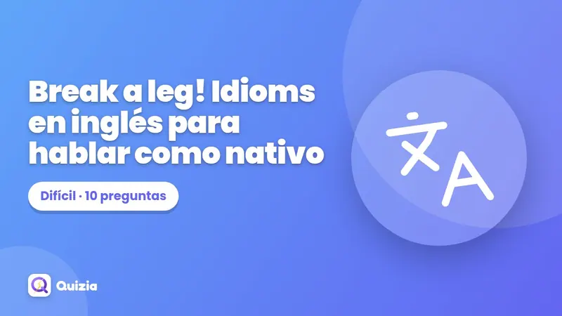 Break a leg! Idioms en inglés para hablar como nativo 🎭