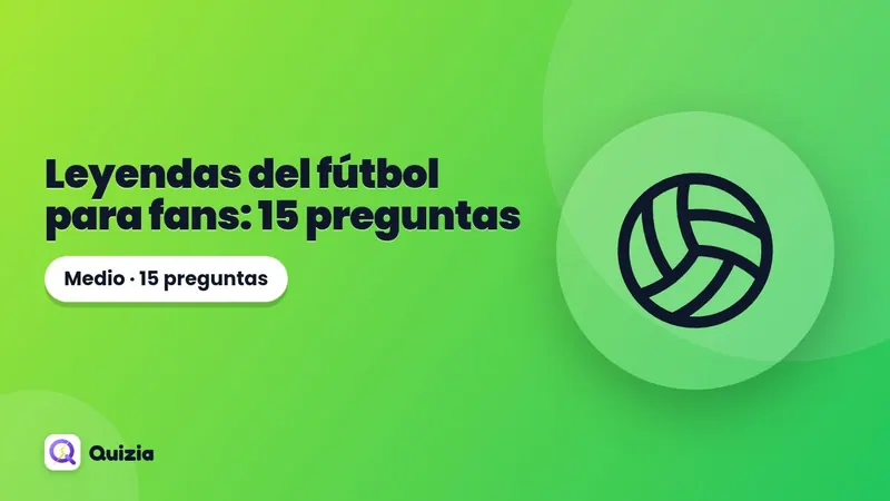 Leyendas del fútbol para fans: 15 preguntas