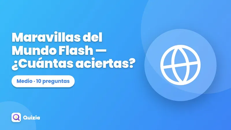 Maravillas del Mundo Flash 🌍 — ¿Cuántas aciertas?