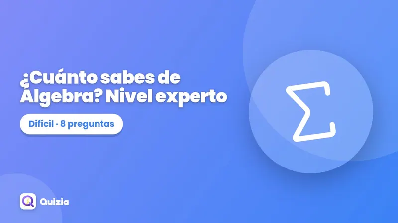 ¿Cuánto sabes de Álgebra? Nivel experto 🔥
