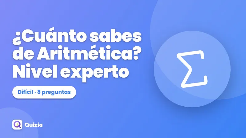 ¿Cuánto sabes de Aritmética? Nivel experto 🔥