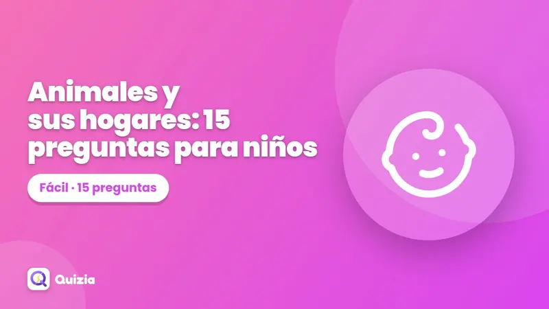 Animales y sus hogares: 15 preguntas para niños