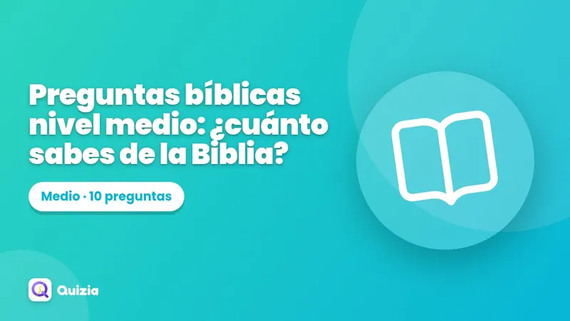 Preguntas bíblicas nivel medio: ¿cuánto sabes de la Biblia?
