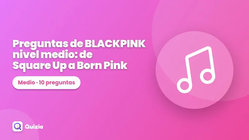 Preguntas de BLACKPINK nivel medio: de Square Up a Born Pink