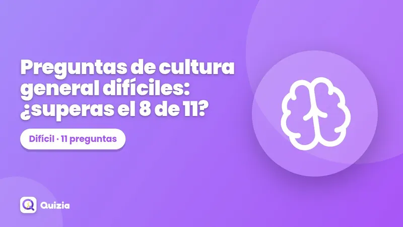 Preguntas de cultura general difíciles: ¿superas el 8 de 11?