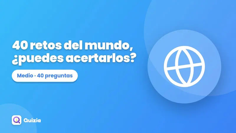 40 retos del mundo, ¿puedes acertarlos?