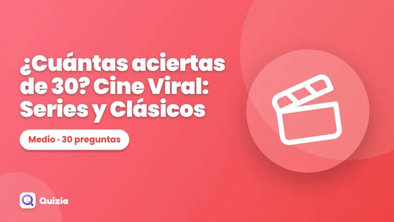 ¿Cuántas aciertas de 30? Cine Viral: Series y Clásicos 🎬🔥