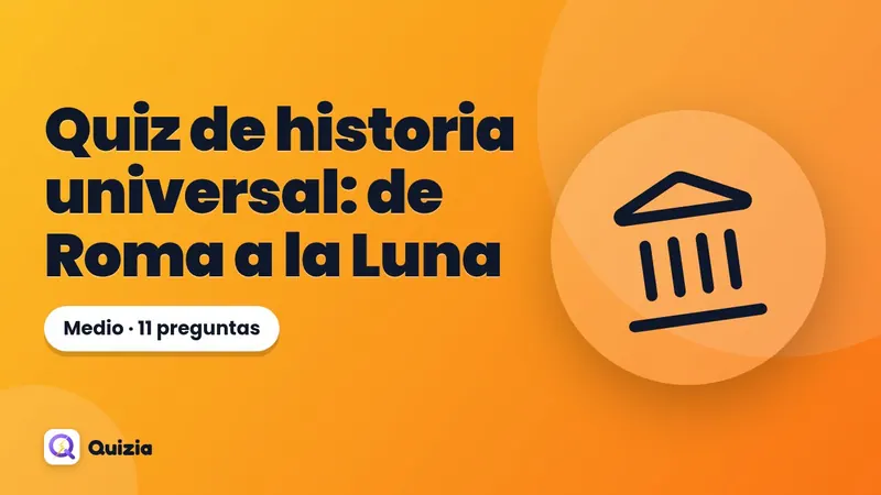Quiz de historia universal: de Roma a la Luna