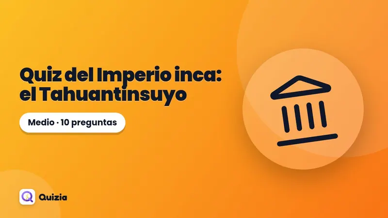 Quiz del Imperio inca: el Tahuantinsuyo