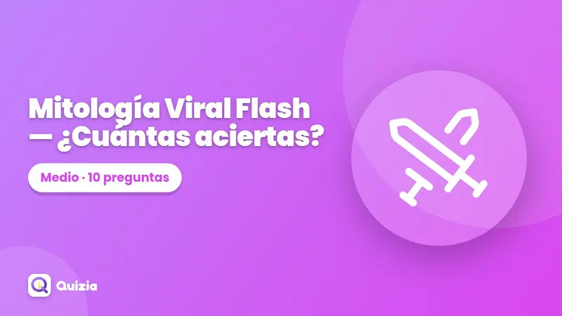 Mitología Viral Flash ⚡ — ¿Cuántas aciertas?