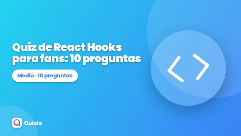 Quiz de React Hooks para fans: 10 preguntas