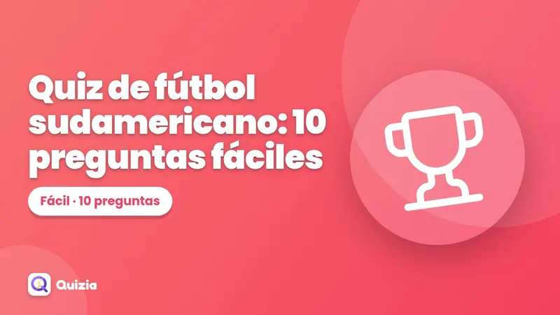 Quiz de fútbol sudamericano: 10 preguntas fáciles