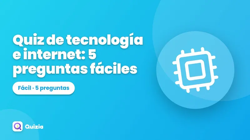Quiz de tecnología e internet: 5 preguntas fáciles