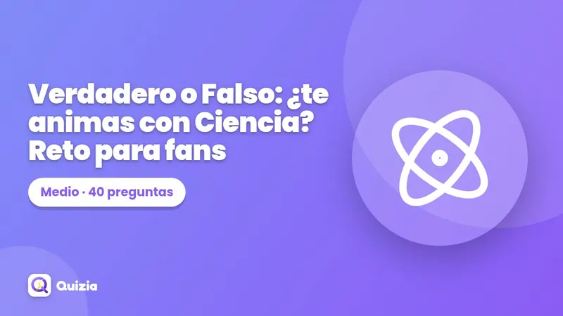 Verdadero o Falso: ¿te animas con Ciencia? Reto para fans ⭐