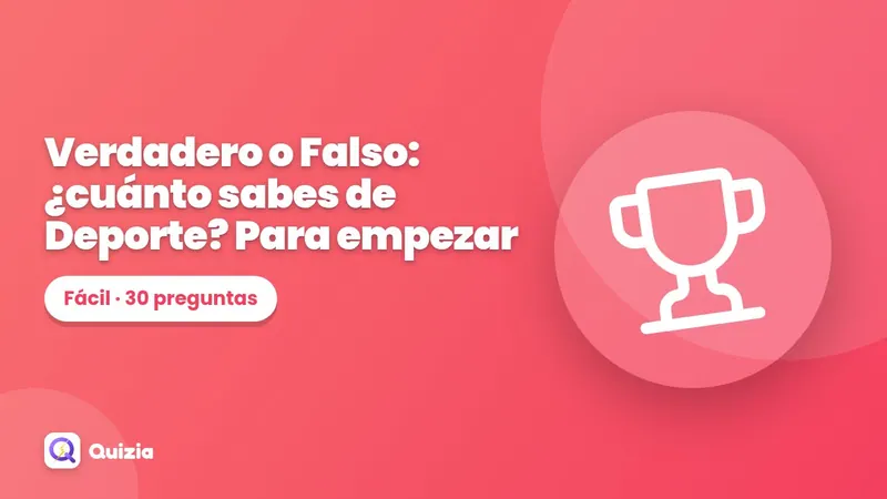 Verdadero o Falso: ¿cuánto sabes de Deporte? Para empezar ✅❌