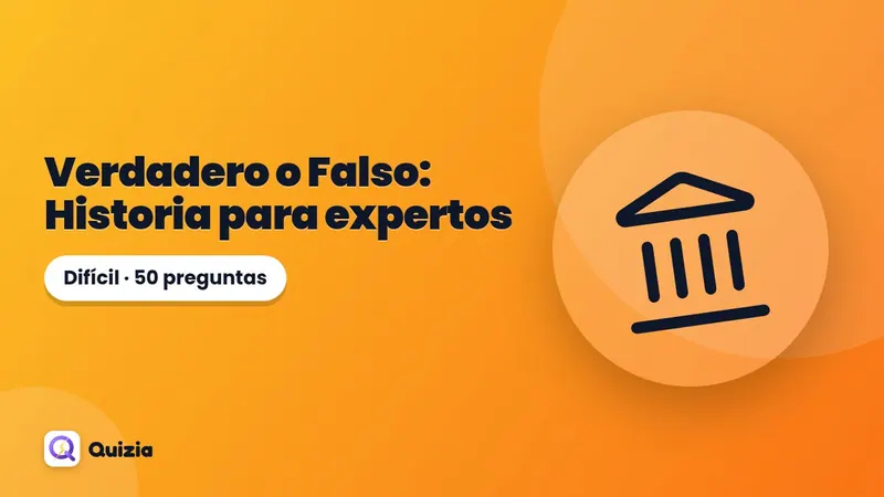 Verdadero o Falso: Historia para expertos 🔥