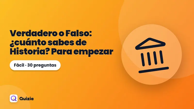 Verdadero o Falso: ¿cuánto sabes de Historia? Para empezar ✅❌