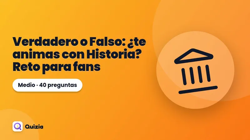 Verdadero o Falso: ¿te animas con Historia? Reto para fans ⭐