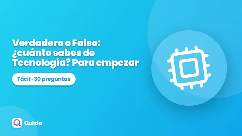 Verdadero o Falso: ¿cuánto sabes de Tecnología? Para empezar ✅❌
